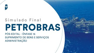 Simulado Final Petrobras – Ênfase 16 Suprimento de Bens e Serviços  Administração – PósEdital [upl. by Aynotan]