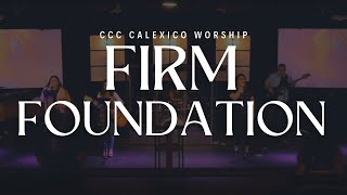 Firm Foundation He Wont by Cody Carnes  Christ Community Church Calexico Worship [upl. by Nylra142]