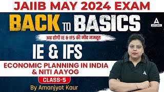 JAIIB May 2024  JAIIB IE and IFS  Economic Planning in India amp NITI Aayog  Class 5 [upl. by Ivets]