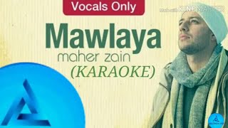 Mahir Zain  Mawlaya Vocals Only LyricsKaraoke [upl. by Dray]