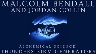 Malcolm Bendall and Jordan Collin  Alchemical Science and The Thunderstorm Generator [upl. by Simmonds980]