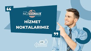 Protez Saç l Nova Hair Hizmet Noktaları Nerelerde [upl. by Dnob44]