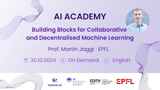 Building Blocks for Collaborative and Decentralised Machine Learning with Martin Jaggi [upl. by Miharbi]