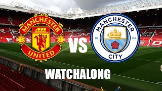 MAN UTD VS MAN CITY WATCHALONG [upl. by Leidag]