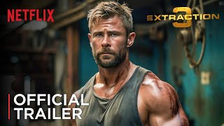 EXTRACTION 3 2025 Official First Trailer Netflix New Movie Chris Hemsworth [upl. by Derfnam]