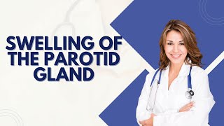 Swelling of the Parotid Gland 5 Causes You Should Know [upl. by Feodora908]