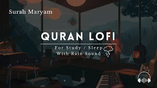 Lofi Quran  Quran For SleepStudy Sessions  Relaxing Quran  Surah Maryam With Rain Sound [upl. by Ribak]