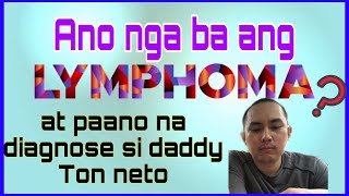 What is LYMPHOMA  Lymphoma Diagnosis of Daddy Ton  Lymphoma Symptoms and Treatment [upl. by Narmak335]