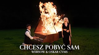 WERSOW x OSKAR CYMS  CHCESZ POBYĆ SAM [upl. by Aihsikal278]