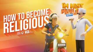 Im Best Muslim  S3  Ep 06  How to Become Religious [upl. by Faucher568]