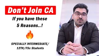 Dont Join CA If You Have These 5 ReasonsFactors  Specially Intermediate12thFSc Students [upl. by Ainegul997]