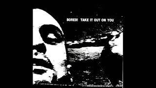 BORED  Take It Out On You 1990 [upl. by Alset]