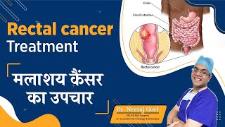 Treatment of Rectal Cancer  Latest Options for Rectal Cancer Treatment  Dr Neeraj Goel [upl. by Ellerud971]