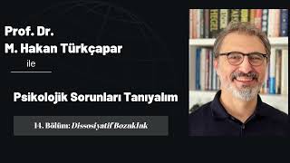 Psikolojik Sorunları Tanıyalım 14 Dissosiyatif Bozukluk [upl. by Ahsaten]