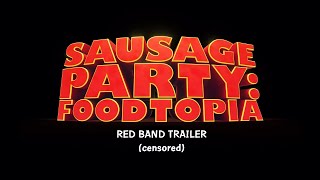 Sausage Party Foodtopia Red Band trailer censored [upl. by Ellsworth]