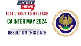 latest News by ICAI  ICAI likely To Release CA intermediate May 2024 Result On this date [upl. by Edra]