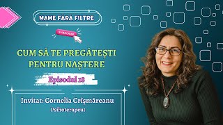 Cum Să Te Pregătești Pentru Naștere cu Cornelia Crîșmăreanu E18 [upl. by Dee Dee616]