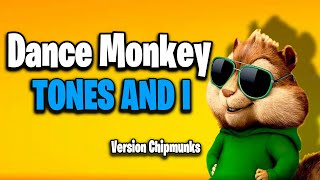 Dance Monkey  Tones And I Version Chipmunks  LyricsLetra [upl. by Rengia631]