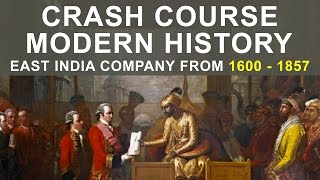 Crash Course Modern History  British East India Company from 1600  1857 [upl. by Iaras]