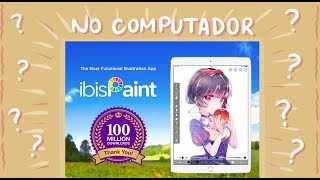 COMO USAR IBIS PAINT NO PC  Atualizado leia a descrição [upl. by Omrelliug229]