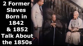 Two Former Slaves Born in 1842 amp 1852 Talk About the 1850s  Enhanced Video amp Audio 60 fps [upl. by Llezo]