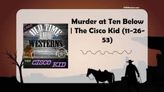 Murder at Ten Below  The Cisco Kid 112653 [upl. by Naginnarb]