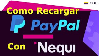 🥇 Como Recargar PayPal con NEQUI En Colombia Sin Tarjeta Ni Cuenta Facilito Abonar Saldo a Tu Cuenta [upl. by Nylinnej]