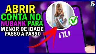 Como ABRIR CONTA no NUBANK para MENOR de 18 ANOS passo a passo  É POSSÍVEL [upl. by Atteirneh475]