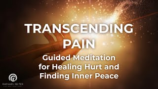 Transcending Pain Guided Meditation for Healing Hurt and Finding Inner Peace [upl. by Sirref]