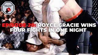 Episode 20 Royce Gracie Wins Four Fights in One Night  These Things Happen In MMA [upl. by Ecnatsnoc]