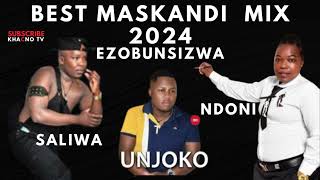 BEST MASKANDI MIX 2024 SALIWA NDONI UNJOKO NJEBS P [upl. by Aubrey]