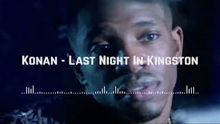 Konan  Last Night In Kingston official Audio [upl. by Ernst27]