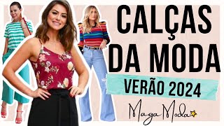 🔴9 CALÇAS NA MODA TENDÊNCIA VERÃO 2024  Maga Moda [upl. by Ahseen]