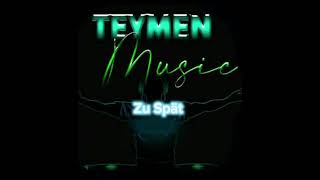 Teymen Music Zu Spät [upl. by Yenalem21]