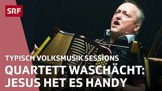 Quartett waschächt  Typisch Volksmusik Sessions  SRF [upl. by Ateiluj]