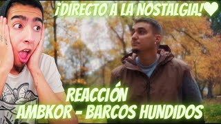 AMBKOR  BARCOS HUNDIDOS REACCIÓN  ¡DIRECTO EN LA NOSTALGIA HERMOSO🔥♥️ [upl. by Arrekahs]