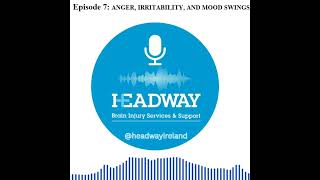 The Headway Podcast Episode 7  Anger Irritability and Mood Swings [upl. by Idoux]