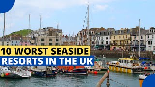 10 Worst Seaside Resort Towns in The UK [upl. by Odrautse]