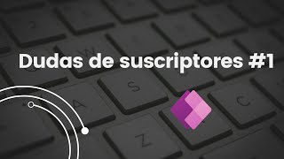 Dudas de suscriptores 1  Formularios  Power Apps [upl. by Hannej]