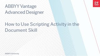 ABBYY Vantage tutorial How to use the scripting activity in the Document Skill [upl. by Gilletta237]