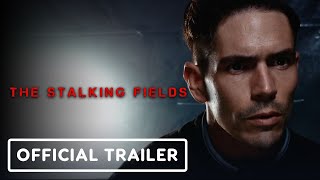 The Stalking Fields  Official Trailer 2023 Sean Crampton Taylor Kalupa Adam J Harrington [upl. by Ycal]