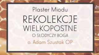 Adam Szustak OP Plaster Miodu O słodyczy Boga Epizod 3 [upl. by Onyx]