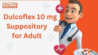 Dulcoflex 10mg Suppository for Adult [upl. by Acinorav]