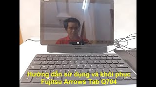 Hướng dẫn sử dụng và khôi phục Fujitsu Arrows Tab Q704 [upl. by Eilyr]