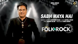 FOLK N ROCK  Sabh Maya Hai  Surinder Khan  Mika Singh  New Hindi Song 2024 [upl. by Whelan476]