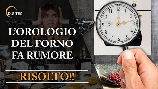 Lorologio del forno fa rumore o non funziona [upl. by Steiner]