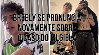 Breely se pronuncia novamente sobre o caso do Lilgiela [upl. by Notwen]