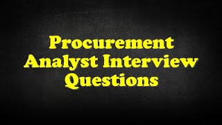 Procurement Analyst Interview Questions [upl. by Annie366]