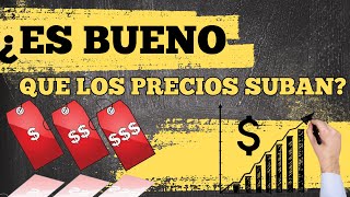 ¿Qué es la Inflación  ¿Es buena una Subida de Precios  ¿Hasta donde deben subir los precios [upl. by Hashum]