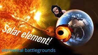 SOLAR Element☀️ Showcase NEW ELEMENT UPDATE in Elemental Battlegrounds [upl. by Johnath]